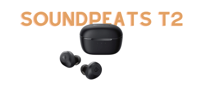 Soundpeats T2 Review : ANC from Soundpeats Worth it in 2022