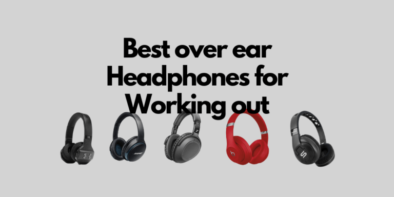 Best Over Ear Headphones for Working out