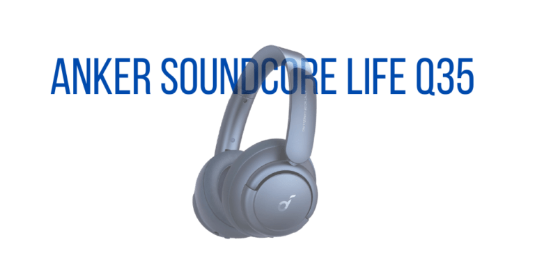 Anker SoundCore Life Q35 Review