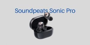 Soundpeats sonic pro review