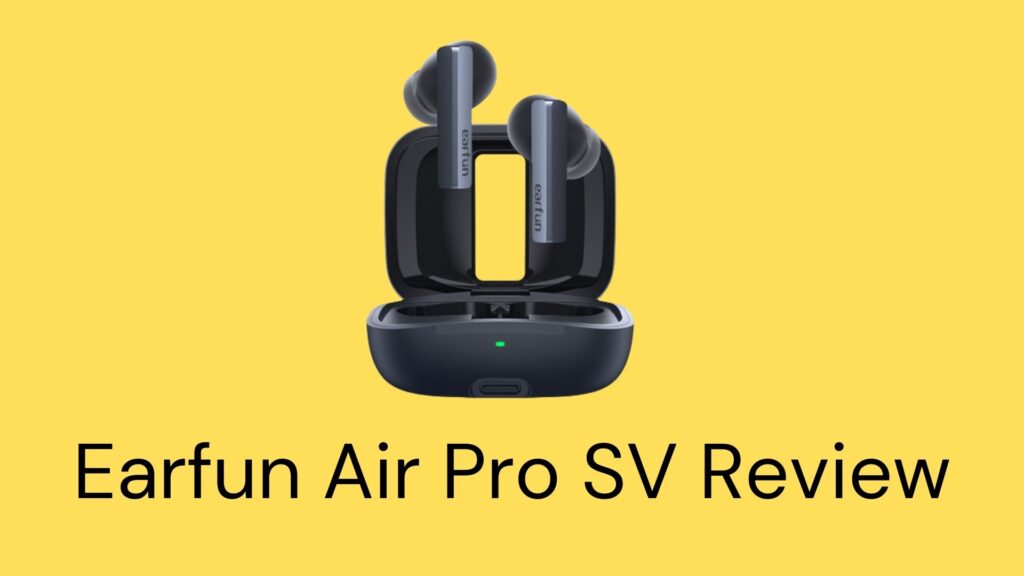 Earfun Air Pro SV Review