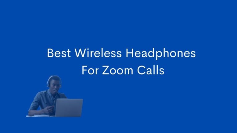 Best Wireless Headphones For Zoom Calls in 2023