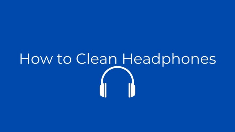 How to Clean Headphones: a Detailed Guide you need