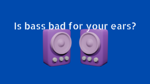 Is bass bad for your ears