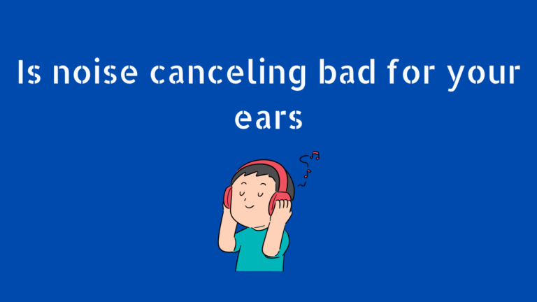 Is noise canceling headphones damaging your ears? The truth revealed