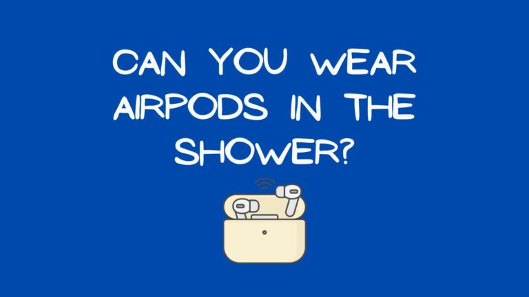 Can You Wear AirPods in the Shower? 3 Surprising Truth
