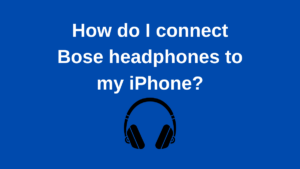 How do I connect Bose headphones to my iPhone?