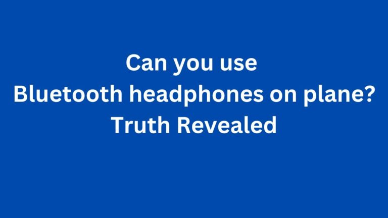Can you use Bluetooth headphone on plane? Truth Revealed