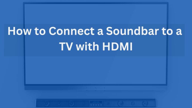 How to Connect a Soundbar to a TV with HDMI