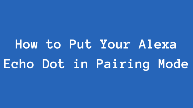 How to Put Your Alexa Echo Dot in Pairing Mode: A Step-by-Step Guide