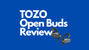 Tozo OpenBuds Review